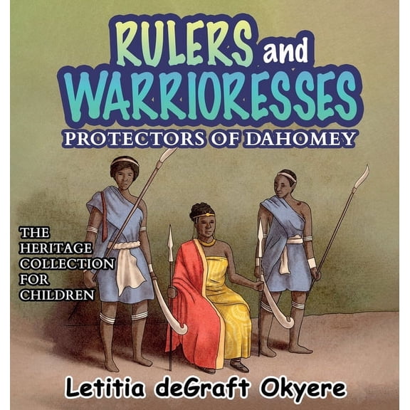 Rulers and Warrioresses: Protectors of Dahomey, (Hardcover)