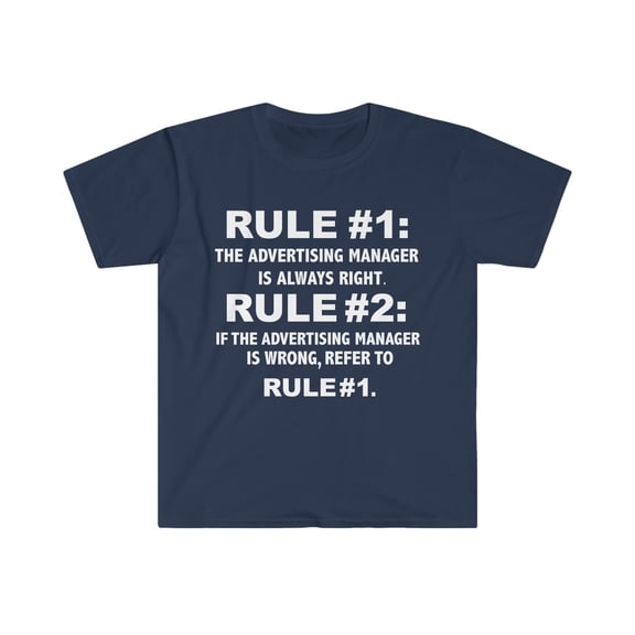 Rules Advertising Manager is always right Unisex T-shirt S-3XL