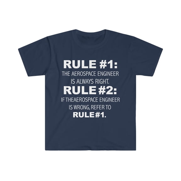 Rules Aerospace Engineer is always right Engineering Unisex T-shirt S-3XL