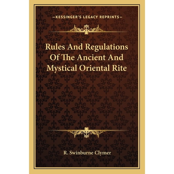 Rules And Regulations Of The Ancient And Mystical Oriental Rite (Paperback)