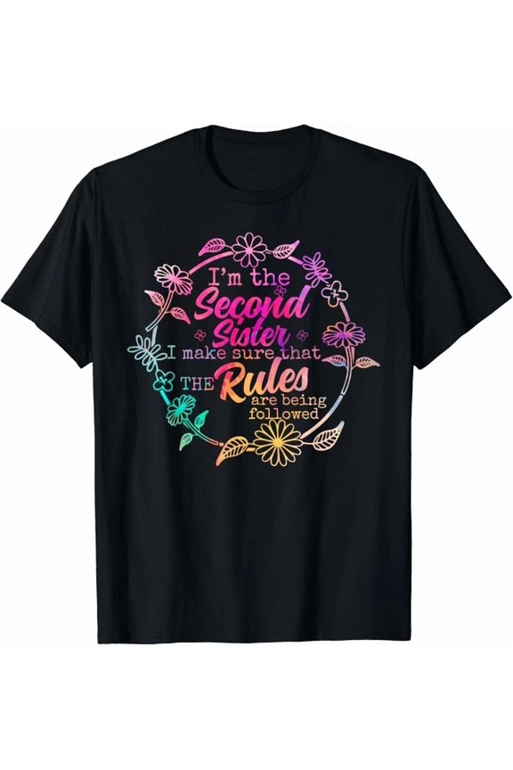 Rules Are Followed The Second Of 4-5-6 Sisters Sibling Gift Unisex T-Shirt
