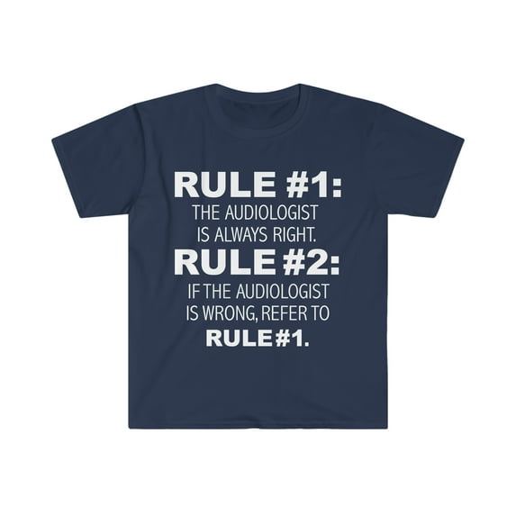 Rules Audiologist is always right Audiology Unisex T-shirt S-3XL