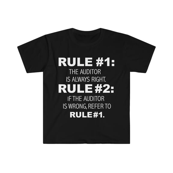 Rules Auditor is always right Auditor Unisex T-shirt S-3XL