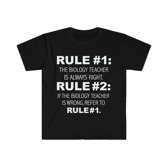 Rules Biology Teacher is always right never wrong Unisex T-shirt S-3XL