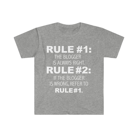 Rules Blogger is always right Bloggers never wrong Unisex T-shirt S-3XL