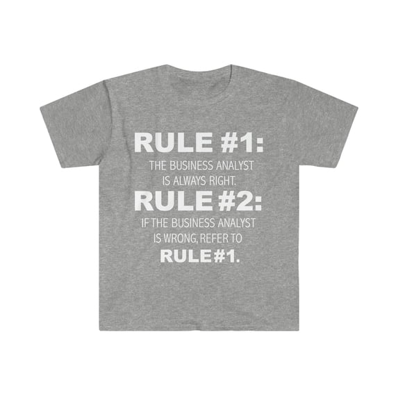 Rules Business Analyst is always right Unisex T-shirt S-3XL