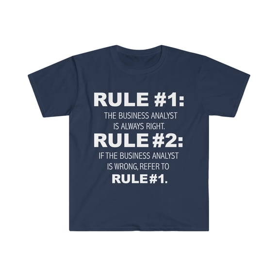 Rules Business Analyst is always right Unisex T-shirt S-3XL