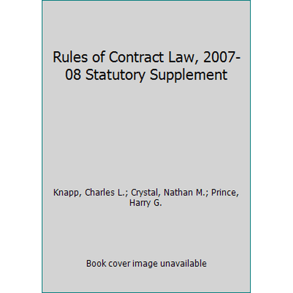 Pre-Owned Rules of Contract Law, 2007-2008 Statutory Supplement: Selections from the Uniform Commerical Code, the Cisg, the Restatement (Second) of Contracts, ... (Paperback) 0735564140 9780735564145