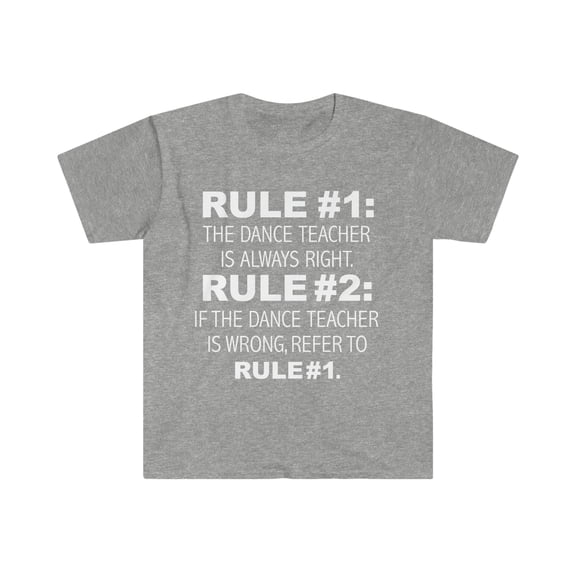 Rules Dance Teacher is always right Dancer Teachers Unisex T-shirt S-3XL