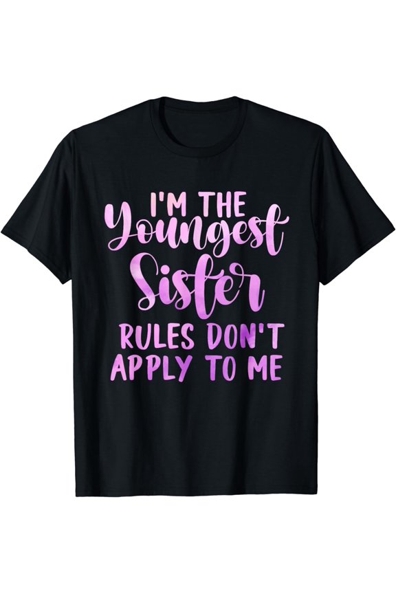 Rules Don't Apply To Me Youngest Sister 3 Sisters Matching T-Shirt