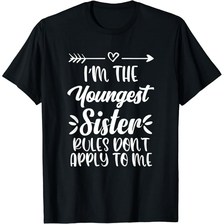 Rules Don't Apply To Me Youngest Sister Sisters Matching T-Shirt