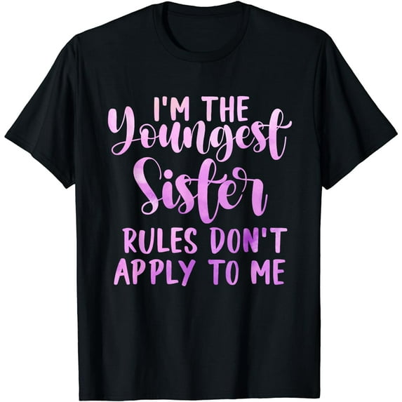 Rules Don't Apply To Me Youngest Sister 3 Sisters Matching T-Shirt
