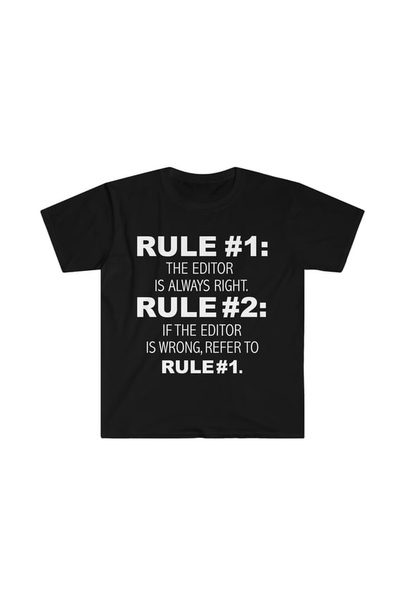 Rules Editor is always right Editors Unisex T-shirt S-3XL