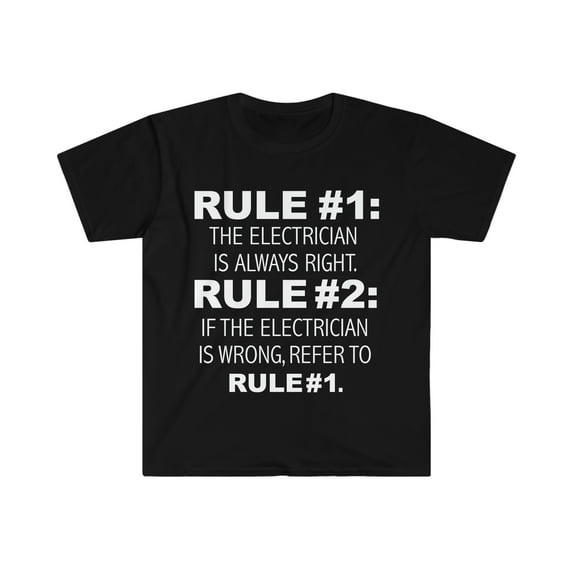 Rules Electrician is always right Electrician Unisex T-shirt S-3XL