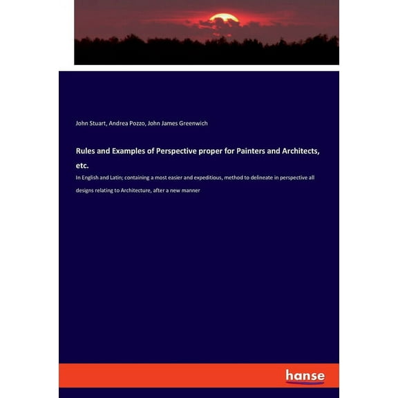 Rules and Examples of Perspective proper for Painters and Architects, etc.: In English and Latin; containing a most easi, (Paperback)