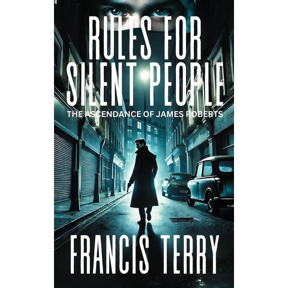 Rules For Silent People: The Ascendance of James Roberts, (Paperback)