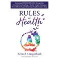 thumbnail image 1 of Rules of Health: Sustaining Optimal Health Through Safe Detoxification, Reaching a Healthy Weight, Managing Stress Effectively, and Achieving Deep Restorative Sleep (Paperback), 1 of 1