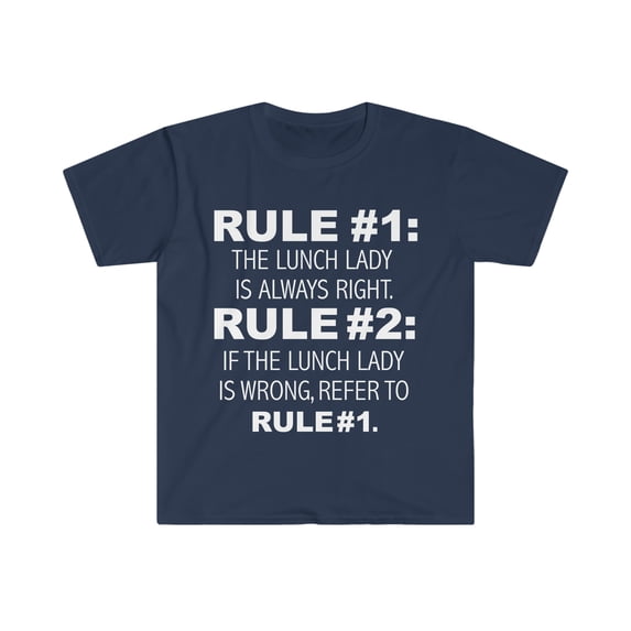 Rules Lunch Lady is always right Unisex T-shirt S-3XL