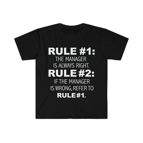 Rules Manager is always right Boss Unisex T-shirt S-3XL