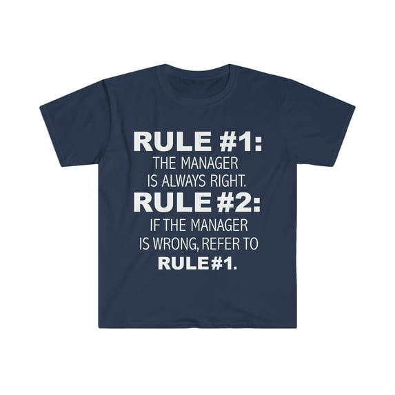 Rules Manager is always right Boss Unisex T-shirt S-3XL