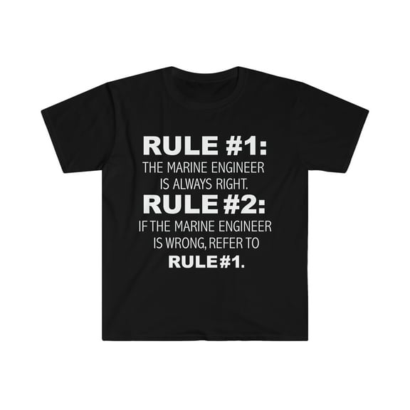 Rules Marine Engineer is always right Engineering Unisex T-shirt S-3XL