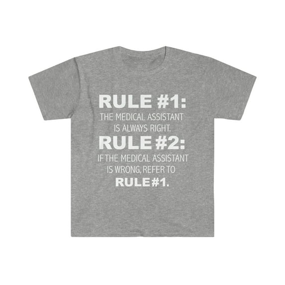 Rules Medical Assistant is always right Unisex T-shirt S-3XL