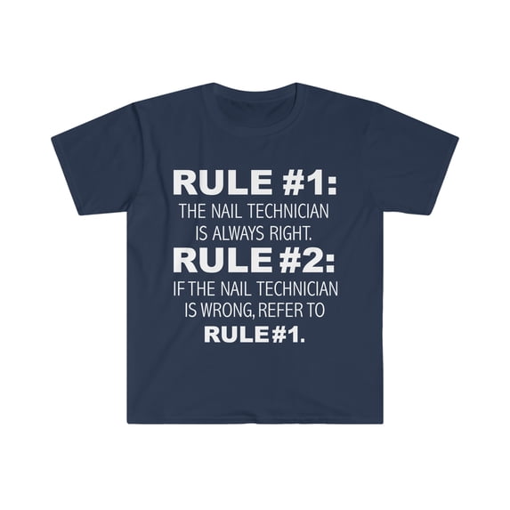 Rules Nail Technician is always right Nail Tech Unisex T-shirt S-3XL