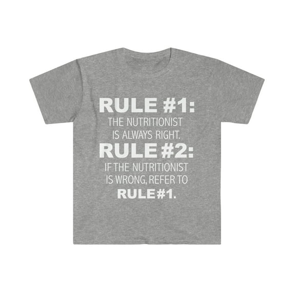Rules Nutritionist is always right Nutritionist Unisex T-shirt S-3XL