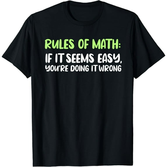 Rules Of Math If It's Easy You're Doing It Wrong T-Shirt