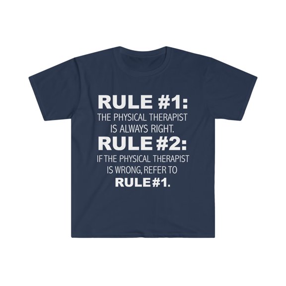 Rules Physical Therapist is always right Unisex T-shirt S-3XL