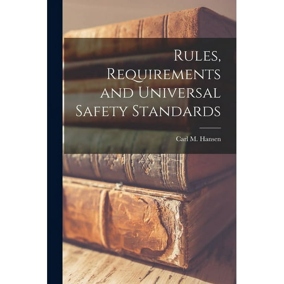 Rules, Requirements and Universal Safety Standards (Paperback)
