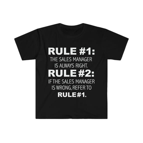 Rules Sales Manager is always right Unisex T-shirt S-3XL