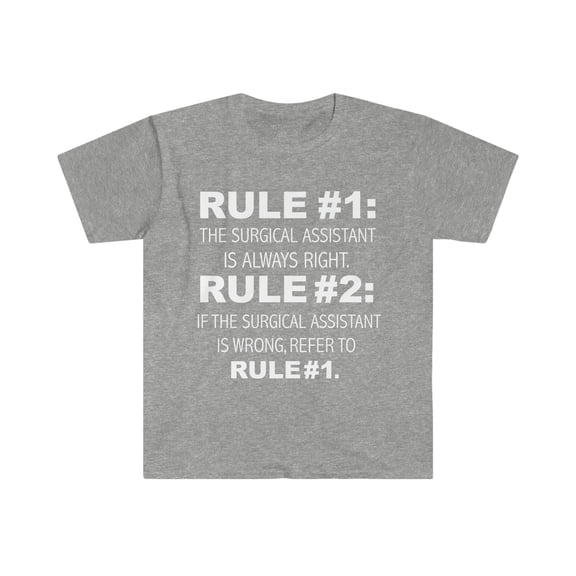 Rules Surgical Assistant is always right Unisex T-shirt S-3XL