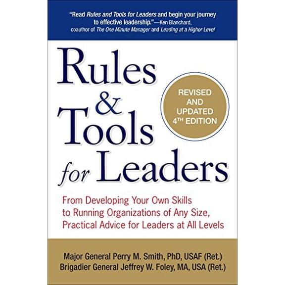 Pre-Owned Rules & Tools for Leaders: From Developing Your Own Skills to Running Organizations of Any Size, Practical Advice for Leaders at All Levels (Paperback) 0399163514 9780399163517