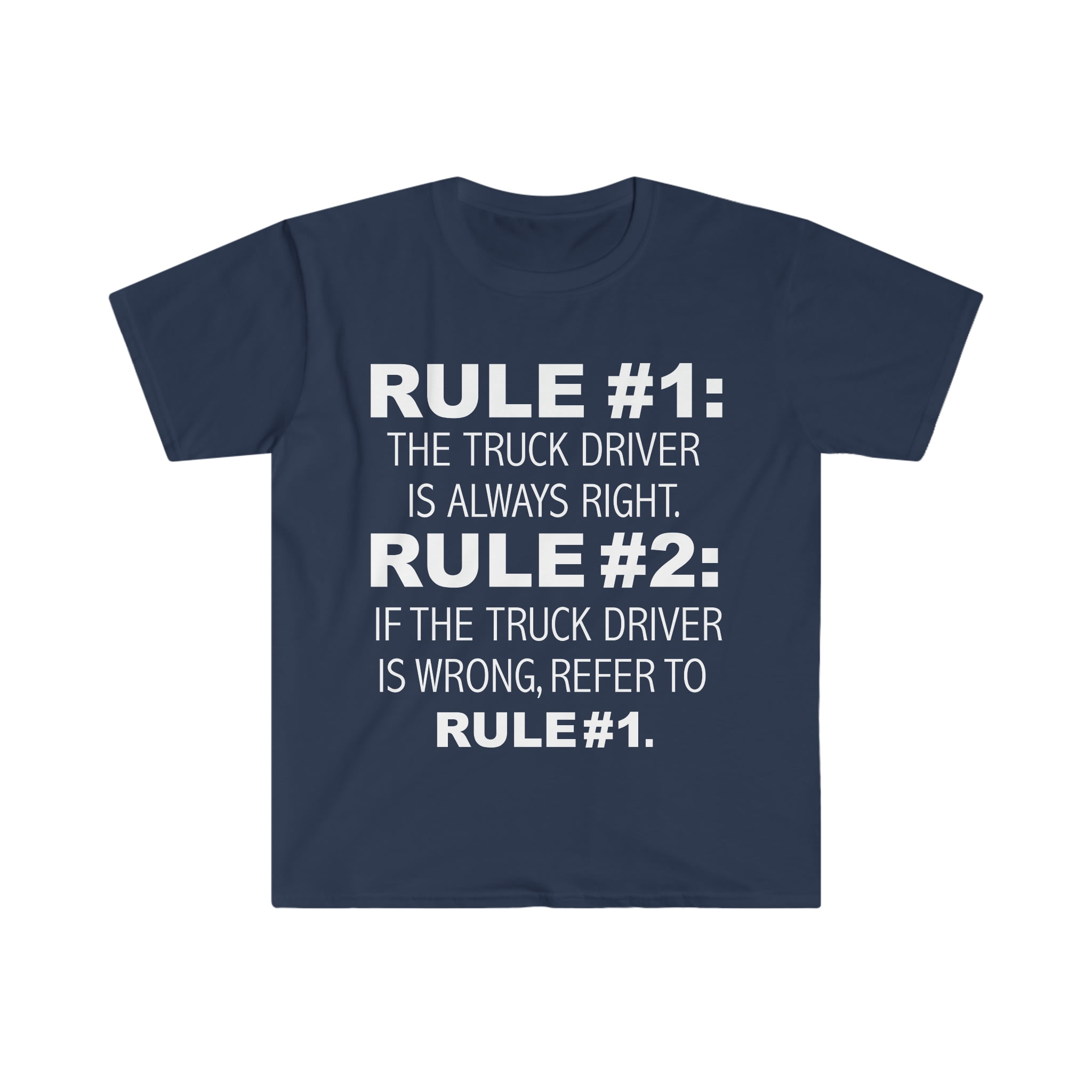 Rules Truck Driver is always right never wrong Trucker Unisex Tshirt S