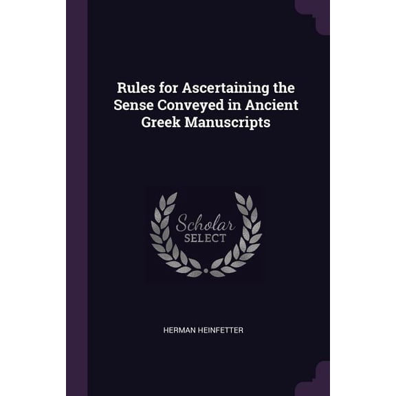 Rules for Ascertaining the Sense Conveyed in Ancient Greek Manuscripts (Paperback)