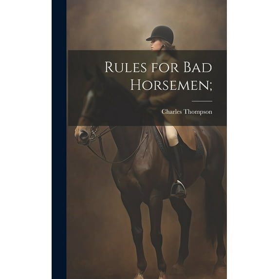Rules for Bad Horsemen; (Hardcover)