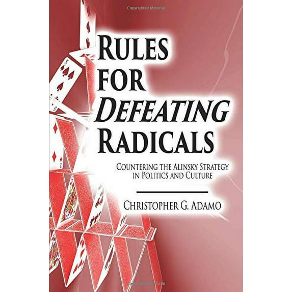 Pre-Owned Rules for Defeating Radicals: Countering the Alinsky Strategy in Politics and Culture (Paperback) 1733218203 9781733218207