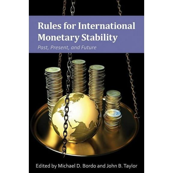 Rules for International Monetary Stability : Past, Present, and Future (Hardcover)
