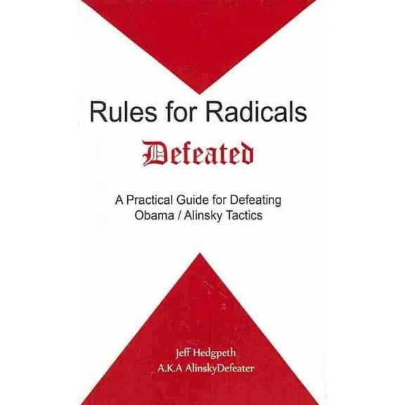 Rules for Radicals Defeated: A Practical Guide for Defeating Obama/Alinsky Tactics (Paperback)