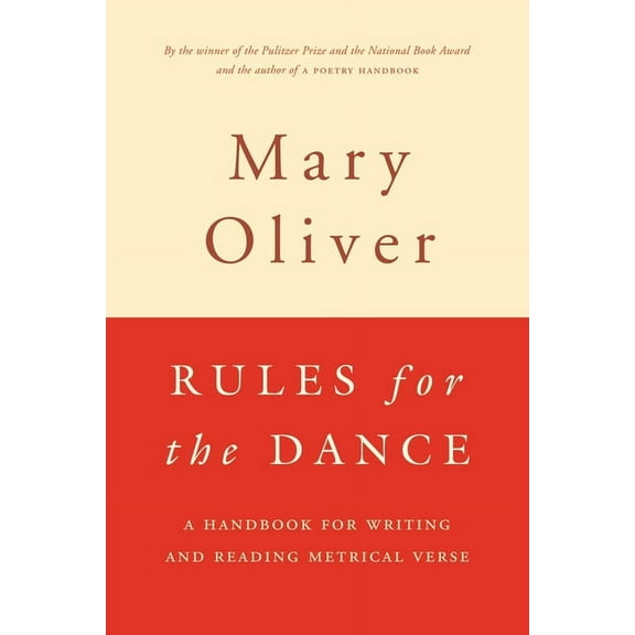 Rules for the Dance: A Handbook for Writing and Reading Metrical Verse, (Paperback)