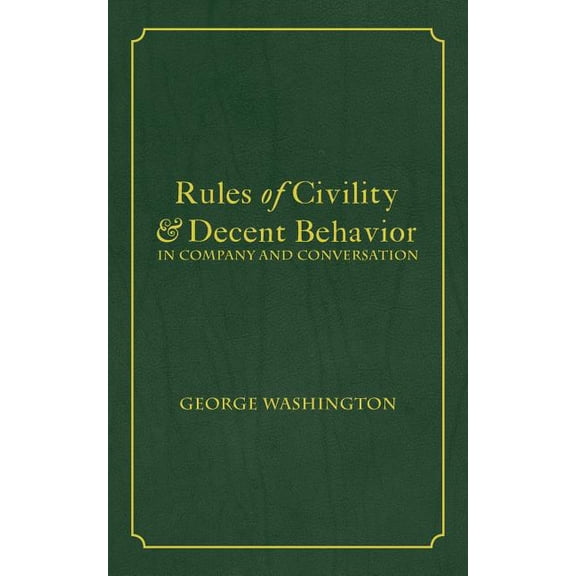 Rules of Civility & Decent Behavior In Company and Conversation, (Paperback)