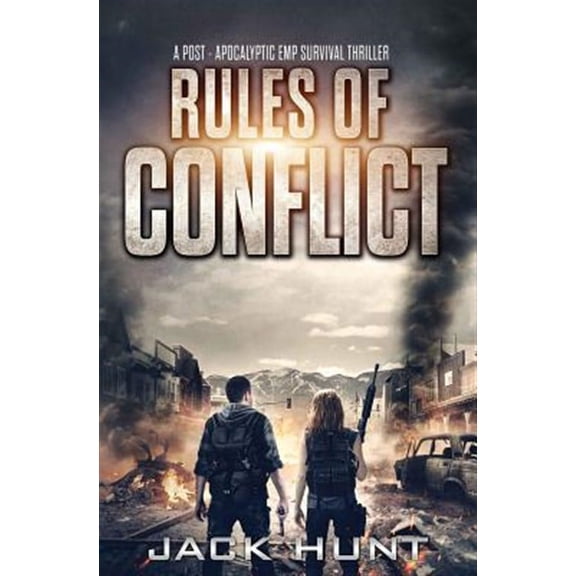 Rules of Conflict: A Post-Apocalyptic EMP Survival Thriller (Paperback) by Jack Hunt