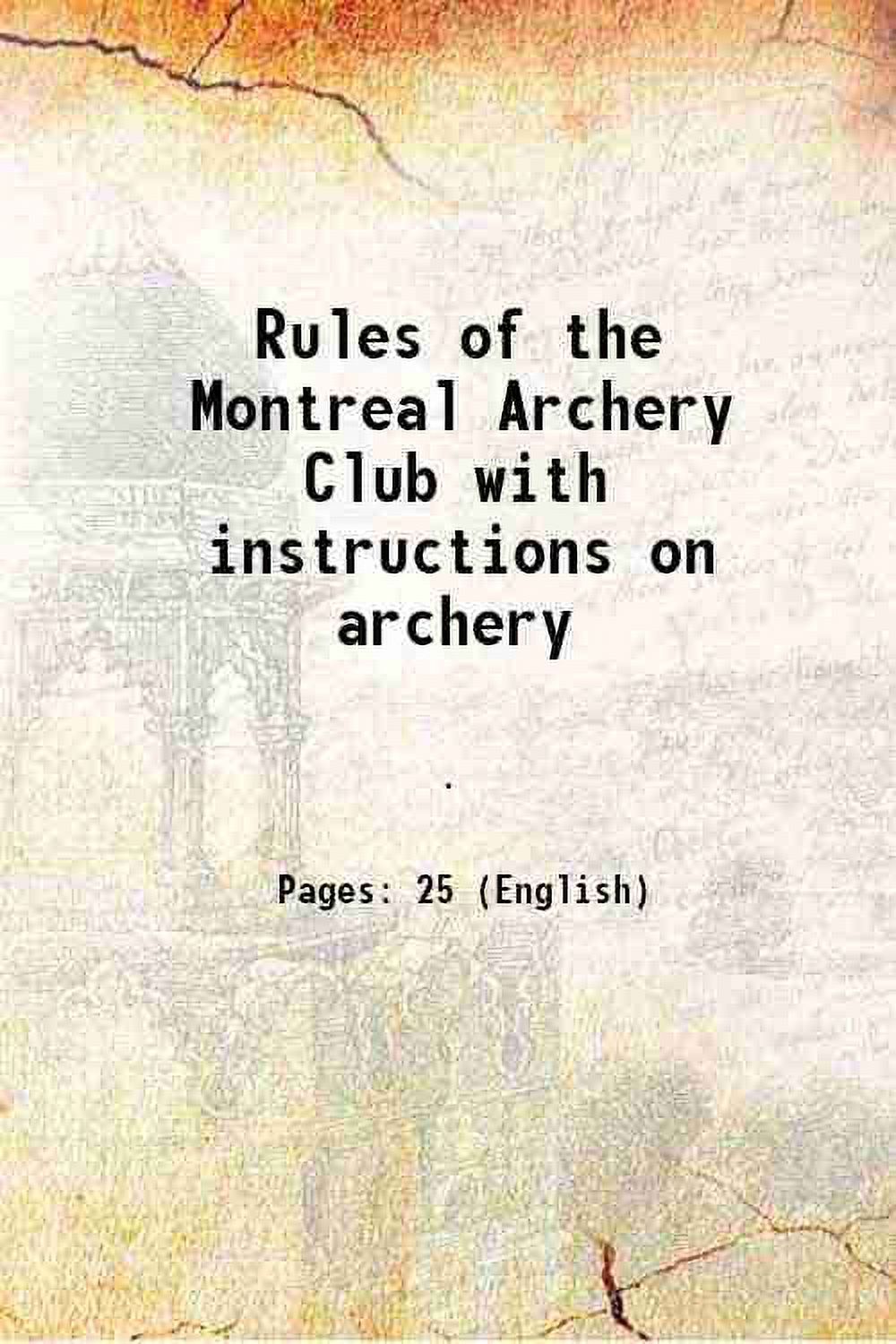 Rules of the Montreal Archery Club with instructions on archery 1859