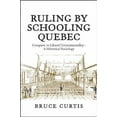 thumbnail image 1 of Ruling by Schooling Quebec: Conquest to Liberal Governmentality - A Historical Sociology (Paperback), 1 of 1