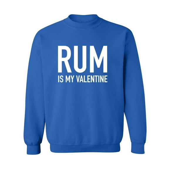 Rum Is My Valentine Crewneck Sweatshirt