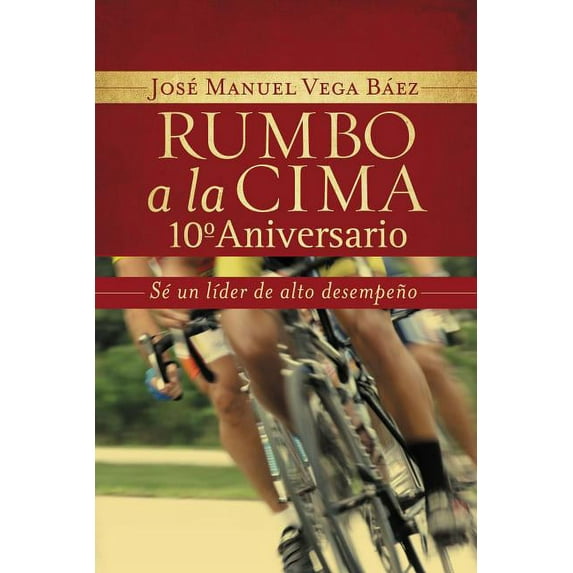 Un Rumbo a la Cima 10�� Aniversario: S�� Un L��der de Alto Desempe�A, (Paperback)