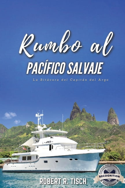 Rumbo al PacÃ­fico Salvaje: La BitÃ¡cora del CapitÃ¡n del Argo, (Paperback)