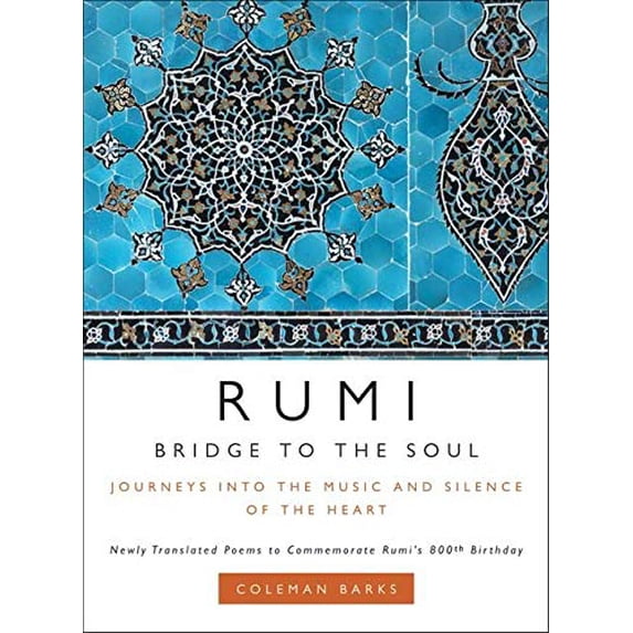 Pre-Owned Rumi: Bridge to the Soul: Journeys Into the Music and Silence of the Heart (Hardcover) 0061338168 9780061338168