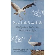 Rumi's Little Book of Life : The Garden of the Soul, the Heart, and the Spirit (Paperback)